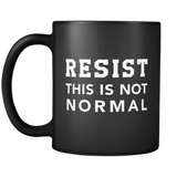 Resist This Is Not Normal Black Mug