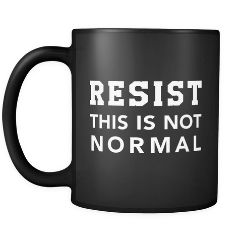 Resist This Is Not Normal Black Mug
