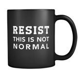 Resist This Is Not Normal Black Mug