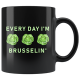 Every Day I'm Brusselin' 11oz Black Mug