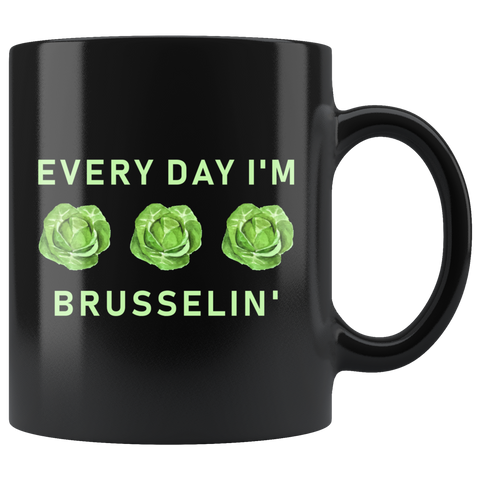 Every Day I'm Brusselin' 11oz Black Mug