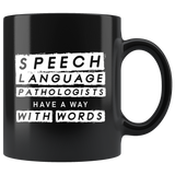 Speech Language Pathologists Have A Way With Words 11oz Black Mug