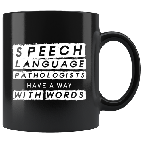 Speech Language Pathologists Have A Way With Words 11oz Black Mug