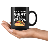 Will Give X-ray For Tacos 11oz Black Mug