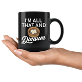 I'm All That And DimSum 11oz Black Mug