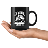 Because Sloths Are Freaking Awesome 11oz Black Mug