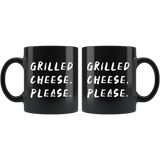 Grilled Cheese, Please. 11oz Black Mug