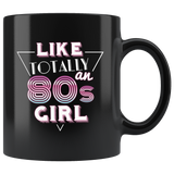 Like Totally An 80s Girl 11oz Black Mug