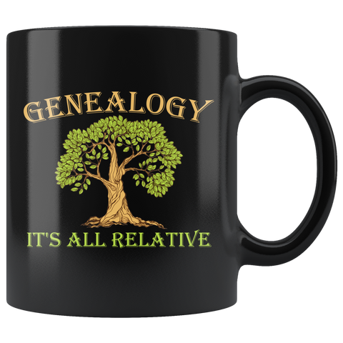Genealogy It's All Relative 11oz Black Mug