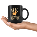 Epic Adventures? Alpaca Bags! 11oz Black Mug