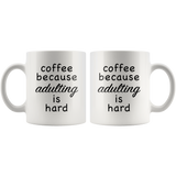 Coffee Because Adulting Is Hard White Mug