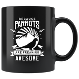 Because Parrots Are Freaking Awesome 11oz Black Mug