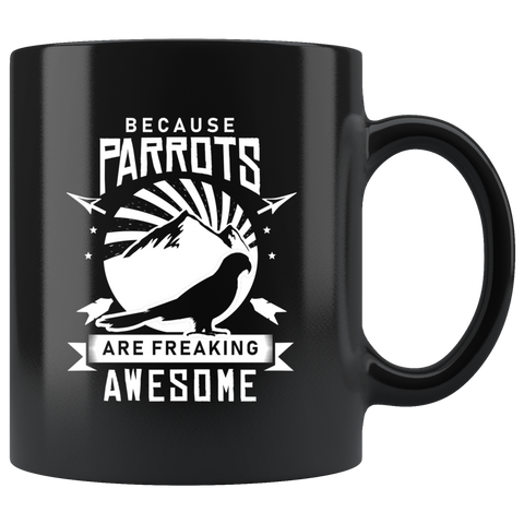 Because Parrots Are Freaking Awesome 11oz Black Mug
