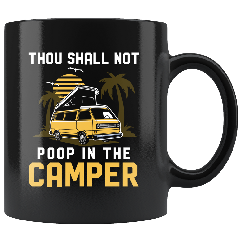 Thou Shall Not Poop In The Camper 11oz Black Mug