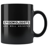Epidemiologists Are Well Adjusted 11oz Black Mug