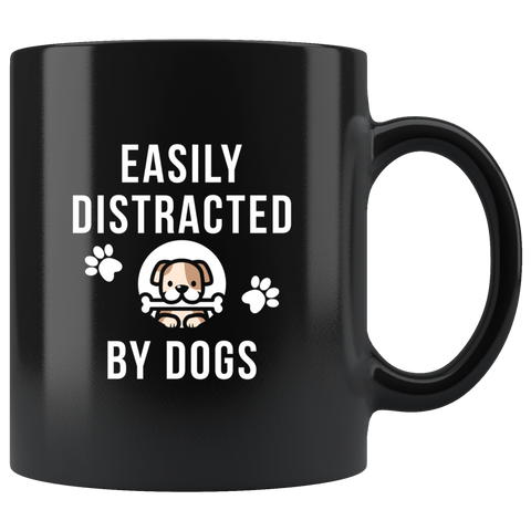 Easily Distracted By Dogs 11oz Black Mug