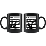 I'm Silently Judging Your Font Choice 11oz Black Mug