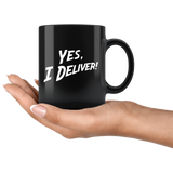Yes, I Deliver! 11oz Black Mug