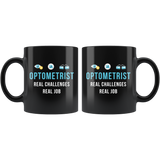 Optometrist Real Challenges Real Job 11oz Black Mug