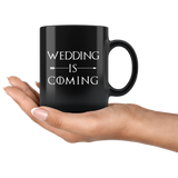 Wedding Is Coming 11oz Black Mug