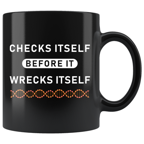Checks Itself Before It Wrecks Itself 11oz Black Mug