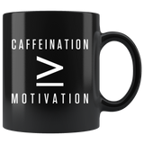 Caffeination More/Equal to sign Motivation 11oz Black Mug