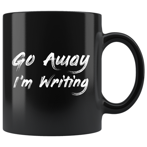 Go Away I'm Writing 11oz Black Mug