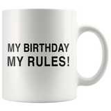 My Birthday My Rules White Mug