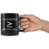Caffeination More/Equal to sign Motivation 11oz Black Mug