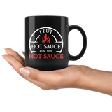 I Put Hot Sauce On My Hot Sauce 11oz Black Mug