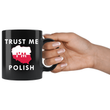 Trust Me I'm Polish 11oz Black Mug
