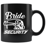Bride Security 11oz Black Mug