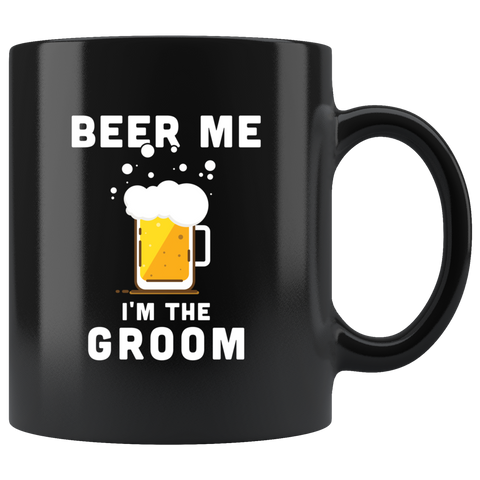 Beer Me I'm The Groom 11oz Black Mug