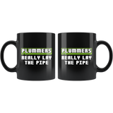 Plumbers Really Lay The Pipe 11oz Black Mug