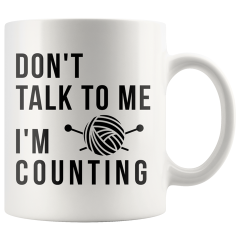 Don't Talk To Me I'm Counting 11oz White Mug