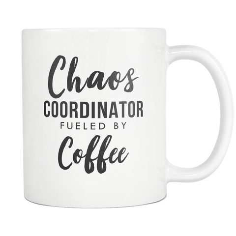 Chaos Coordinator Fueled By Coffee White Mug