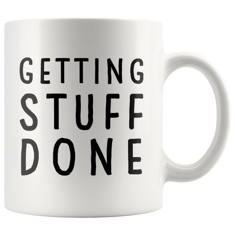 Getting Stuff Done 11oz White Mug