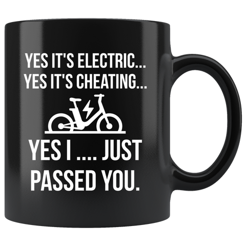 Yes It's Electric Yes It's Cheating Yes I Just Passed You 11oz Black Mug