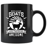 Because Goats Are Freaking Awesome 11oz Black Mug