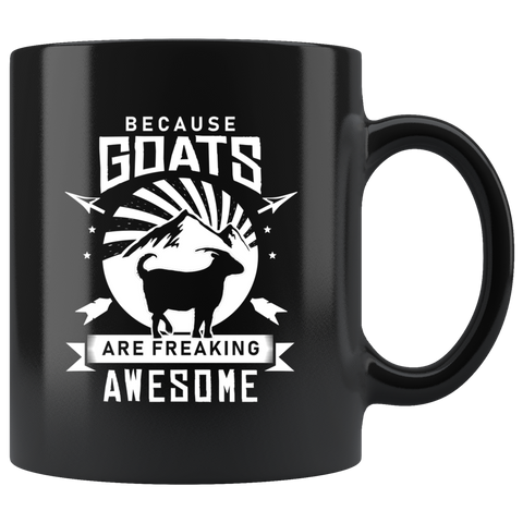 Because Goats Are Freaking Awesome 11oz Black Mug