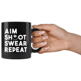 Aim Shoot Swear Repeat 11oz Black Mug