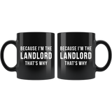 Because I'm The Landlord That's Why 11oz Black Mug