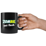 Zombie Eat Flesh 11oz Black Coffee Mug