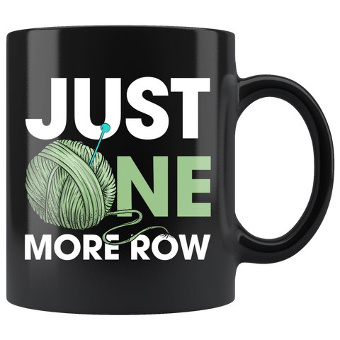 Just One More Row 11oz Black Mug