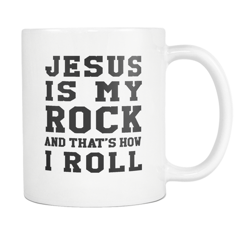 Jesus Is My Rock And That's How I Roll White Mug