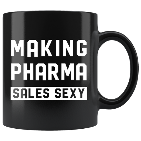 Making Pharma Sales Sexy 11oz Black Mug