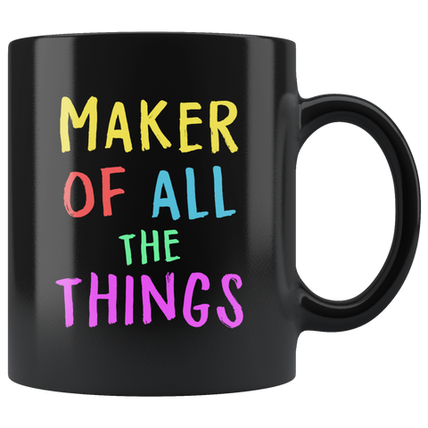 Maker Of All The Things 11oz Black Mug