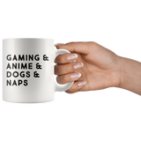 Gaming And Anime And Dogs And Naps 11oz White Mug