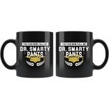 You Can Now Call Me Dr. Smarty Pants 11oz Black Mug