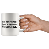 I'm Not Retired I'm A Professional Grandma White Mug